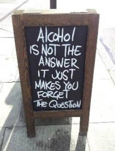 Alcohol is not the answer   