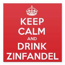 Keep calm drink Zin Wine