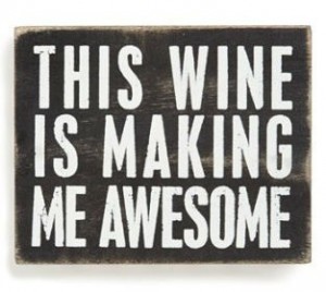 wine is making me awesome    